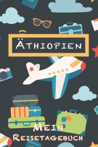�thiopien Mein Reisetagebuch: 6x9 Kinder Reise Journal I Notizbuch zum Ausf�llen und Malen I Perfektes Geschenk f�r Kinder f�r den Trip nach ï