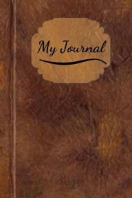 My Journal: 200 Blank pages with prompts (Brown Leather) Simple Journals And More Author