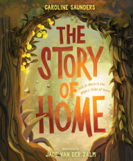 The Story of Home: God at Work in the Bible's Tales of Home Caroline Saunders Author