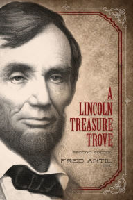 A Lincoln Treasure Trove Fred Antil Author