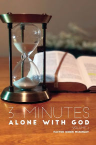 3 Minutes, Alone with God: Volume One Robin McKinley McKinley Author