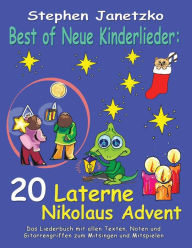 Best of Neue Kinderlieder - 20 Laterne Nikolaus Advent: Das Liederbuch mit allen Texten, Noten und Gitarrengriffen zum Mitsingen und Mitspielen Stephe