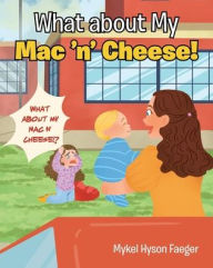 What about My Mac 'n' Cheese! Mykel Hyson Faeger Author