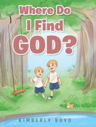 Where Do I Find God? Kimberly Boyd Author
