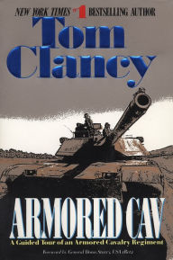 Armored Cav: A Guided Tour of an Armored Cavalry Regiment Tom Clancy Author