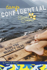 Wish You Weren't Here (Camp Confidential Series #8) Melissa J. Morgan Author