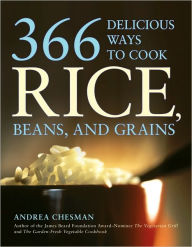 366 Delicious Ways to Cook Rice, Beans, and Grains: A Cookbook Andrea Chesman Author