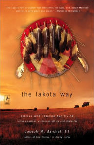 The Lakota Way: Stories and Lessons for Living Joseph M. Marshall III Author