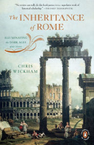 The Inheritance of Rome: Illuminating the Dark Ages 400-1000 Chris Wickham Author