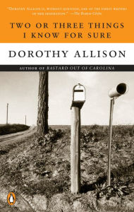 Two or Three Things I Know for Sure Dorothy Allison Author