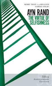 The Virtue of Selfishness Ayn Rand Author