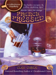 French Pressed (Coffeehouse Mystery Series #6) - Cleo Coyle