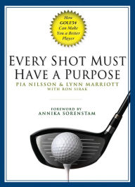 Every Shot Must Have a Purpose: How GOLF54 Can Make You a Better Player Pia Nilsson Author