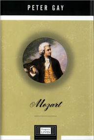 Mozart: A Life Peter Gay Author