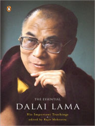 The Essential Dalai Lama: His Important Teachings Rajiv Mehrotra Editor