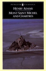 Mont-Saint-Michel and Chartres Henry Adams Author