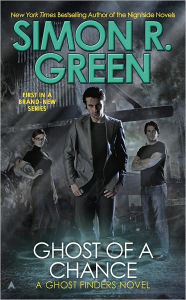 Ghost of a Chance (Ghost Finders Series #1) - Simon R. Green