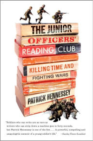 The Junior Officers' Reading Club: Killing Time and Fighting Wars - Patrick Hennessey