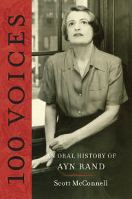 100 Voices: An Oral History of Ayn Rand Scott McConnell Author