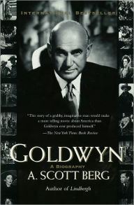 Goldwyn: A Biography A. Scott Berg Author