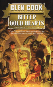 Bitter Gold Hearts (Garrett, P. I. Series #2) - Glen Cook