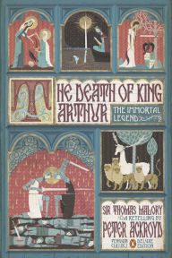 The Death of King Arthur: The Immortal Legend (Penguin Classics Deluxe Edition) Thomas Malory Author