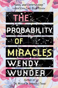 The Probability of Miracles Wendy Wunder Author