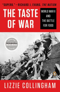 Taste of War: World War II and the Battle for Food Lizzie Collingham Author