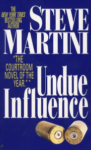Undue Influence (Paul Madriani Series #3) Steve Martini Author