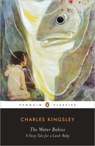 The Water-Babies: A Fairy Tale for a Land-Baby Charles Kingsley Author