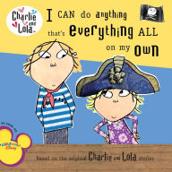 I Can Do Anything That's Everything All On My Own Lauren Child Author