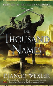 The Thousand Names: Book One of the Shadow Campaigns - Django Wexler