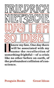 Why I Am So Wise Friedrich Nietzsche Author