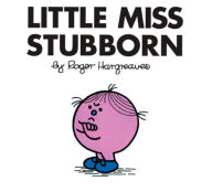 Little Miss Stubborn (Mr. Men and Little Miss Series) Roger Hargreaves Author