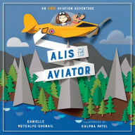 Alis the Aviator Danielle Metcalfe-Chenail Author