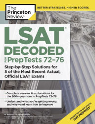 LSAT Decoded (PrepTests 72-76): Step-by-Step Solutions for 5 of the Most Recent Actual, Official LSAT Exams The Princeton Review Author