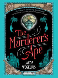 The Murderer's Ape Jakob Wegelius Author