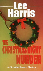 The Christmas Night Murder (Christine Bennett Series #5) Lee Harris Author