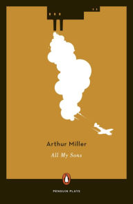 All My Sons Arthur Miller Author