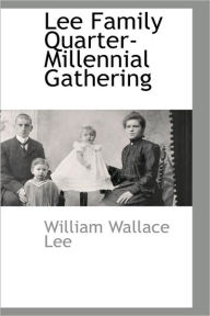 Lee Family Quarter-Millennial Gathering - William Wallace Lee