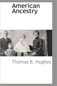 American Ancestry Thomas B. Hughes Author