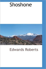 Shoshone Edwards Roberts Author