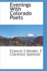 Evenings With Colorado Poets Francis S Kinder Author