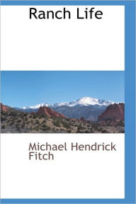 Ranch Life Michael Hendrick Fitch Author