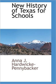 New History Of Texas For Schools Anna J. Hardwicke-Pennybacker Author