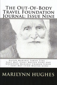 The Out-of-Body Travel Foundation Journal: Huzur Maharaj Sawan Singh - Sant Mat (Sikh) Master Guru and Grandson Maharaj Chawan Singh - Sant Mat (Sikh)