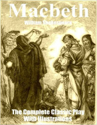 Macbeth - The Complete Classic Play With Illustrations - William Shakespeare