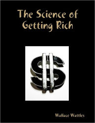 The Science of Getting Rich - Wallace Wattles