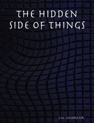 The Hidden Side of Things C.W. Leadbeater Author
