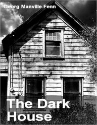 The Dark House Georg Manville Fenn Author